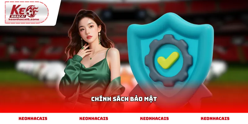 Chính sách bảo mật và quy định bảo vệ thông tin người dùng