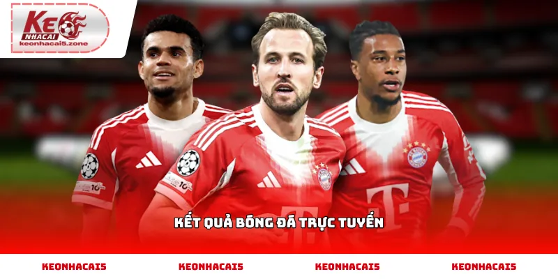 Kết Quả Bóng Đá Trực Tuyến hôm nay mới nhất