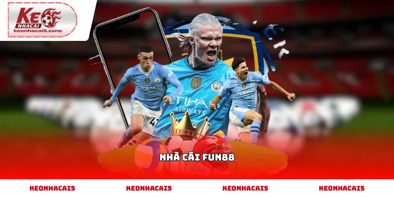 Nhà cái Fun88 và các sản phẩm cá cược phổ biến