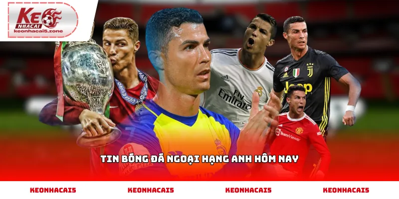 Tin bóng đá Ngoại Hạng Anh hôm nay và những diễn biến mới